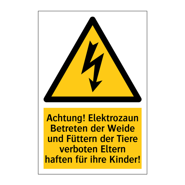 Achtung! Elektrozaun Betreten der Weide und Füttern der Tiere verboten Eltern haften für ihre Kinder!