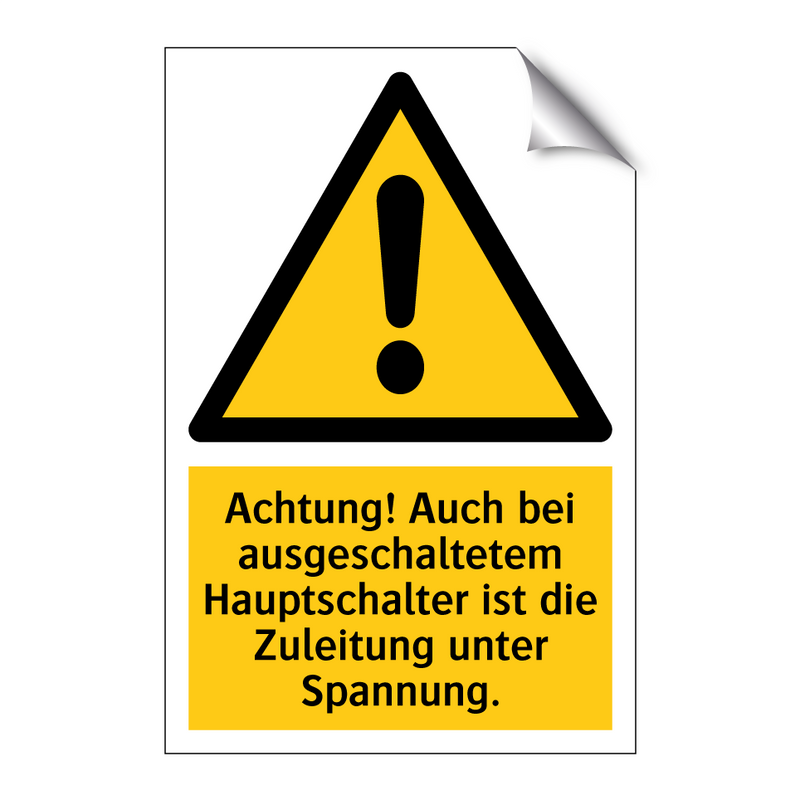 Achtung! Auch bei ausgeschaltetem Hauptschalter ist die Zuleitung unter Spannung.