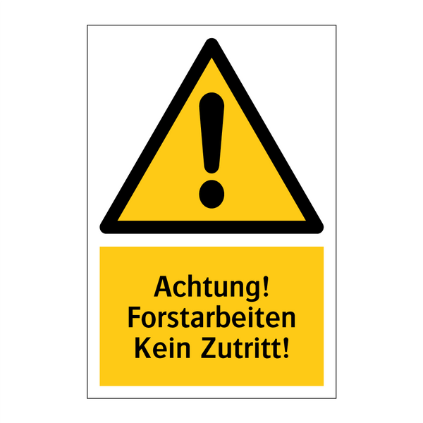 Achtung! Forstarbeiten Kein Zutritt!