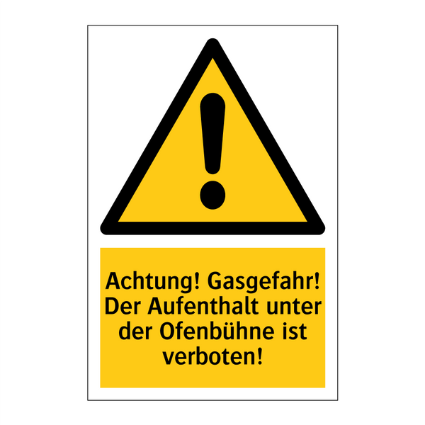 Achtung! Gasgefahr! Der Aufenthalt unter der Ofenbühne ist verboten!