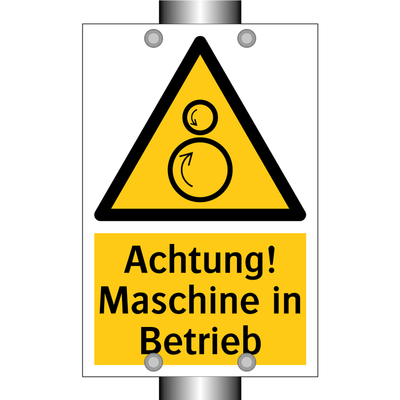 Achtung! Maschine in Betrieb