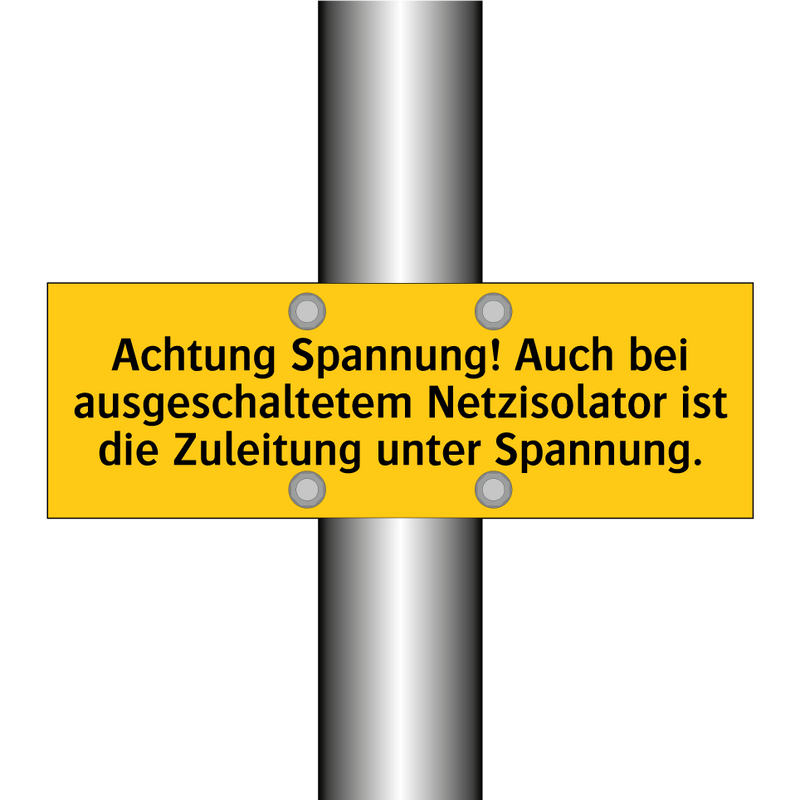 Achtung Spannung! Auch bei ausgeschaltetem Netzisolator ist die Zuleitung unter Spannung.