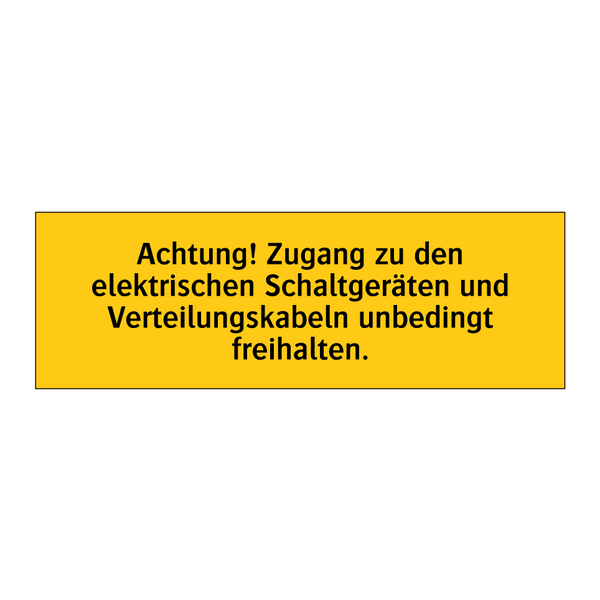 Achtung! Zugang zu den elektrischen Schaltgeräten und Verteilungskabeln unbedingt freihalten.