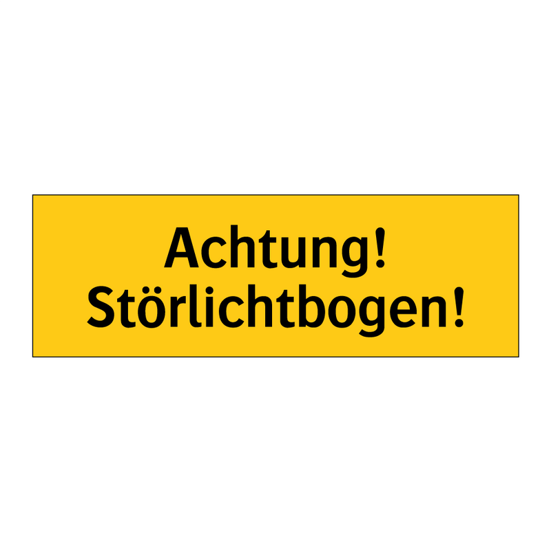 Achtung! Störlichtbogen!