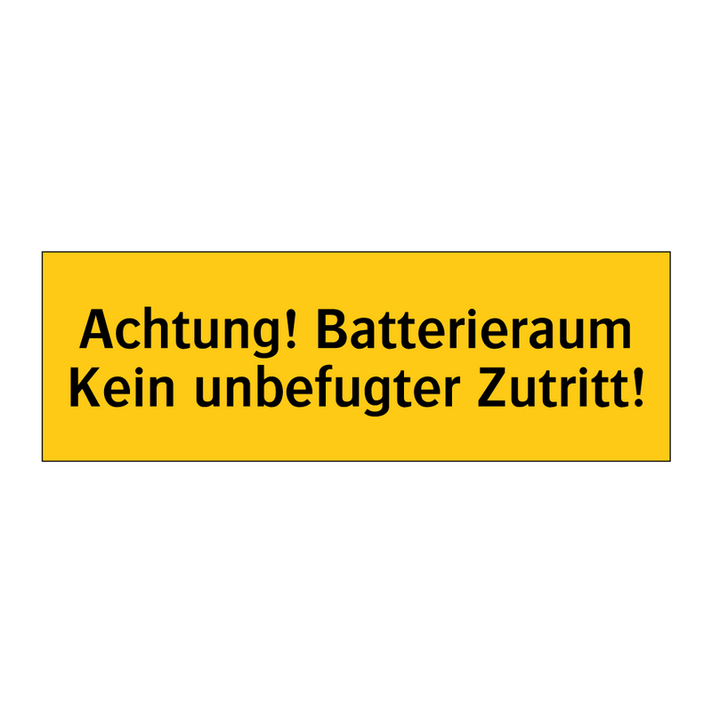 Achtung! Batterieraum Kein unbefugter Zutritt!