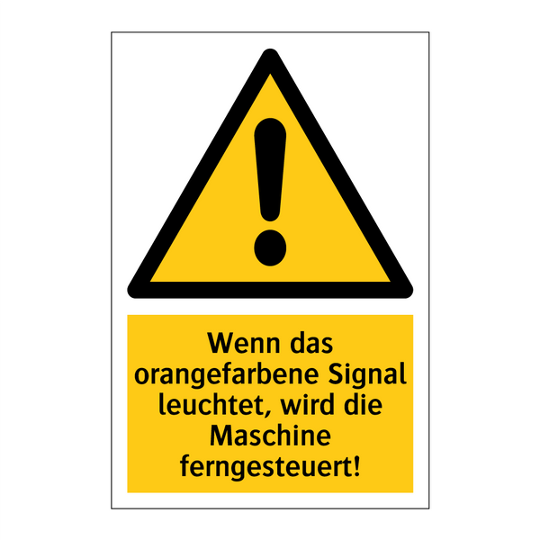 Wenn das orangefarbene Signal leuchtet, wird die Maschine ferngesteuert!