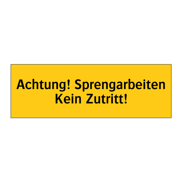 Achtung! Sprengarbeiten Kein Zutritt!