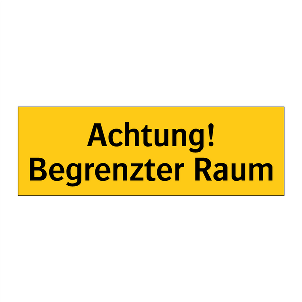 Achtung! Begrenzter Raum