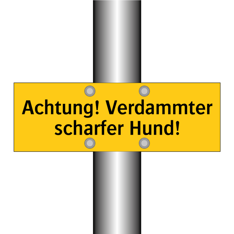 Achtung! Verdammter scharfer Hund!