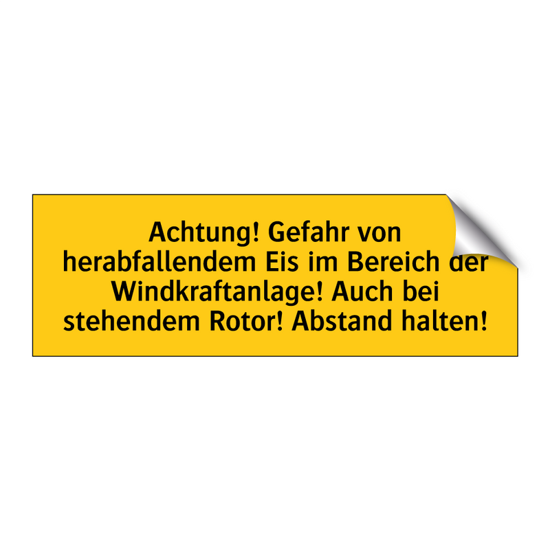 Achtung! Gefahr von herabfallendem Eis im Bereich der Windkraftanlage! Auch bei stehendem Rotor! Abstand halten!