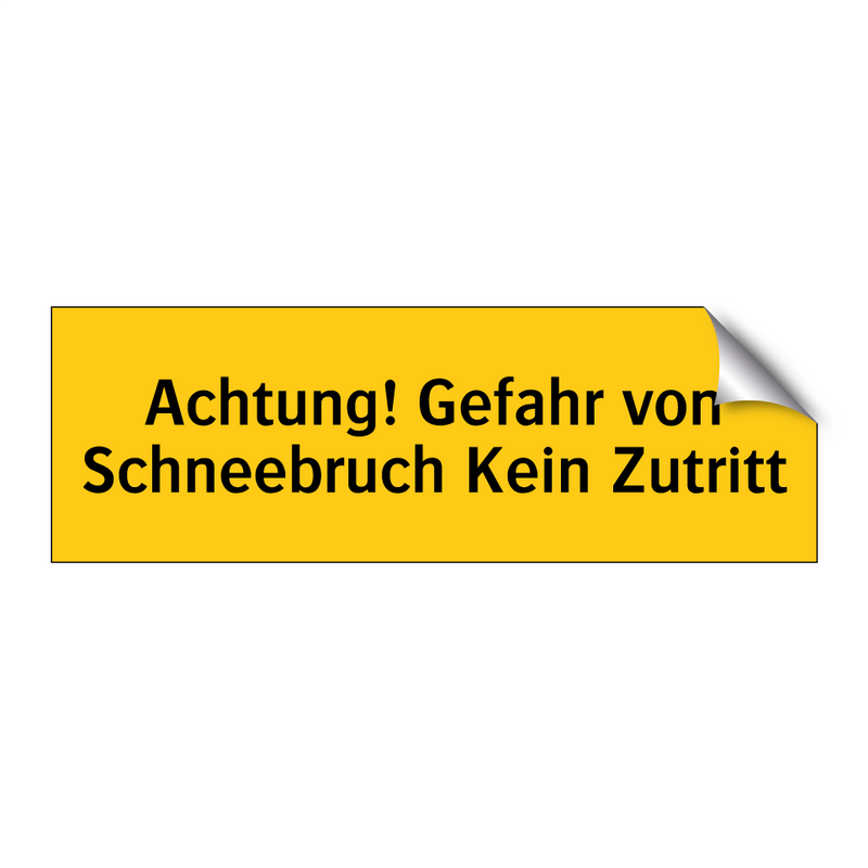 Achtung! Gefahr von Schneebruch Kein Zutritt