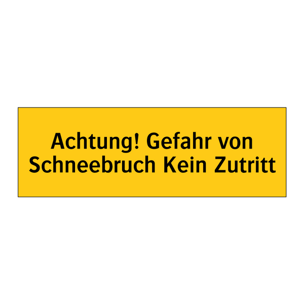 Achtung! Gefahr von Schneebruch Kein Zutritt