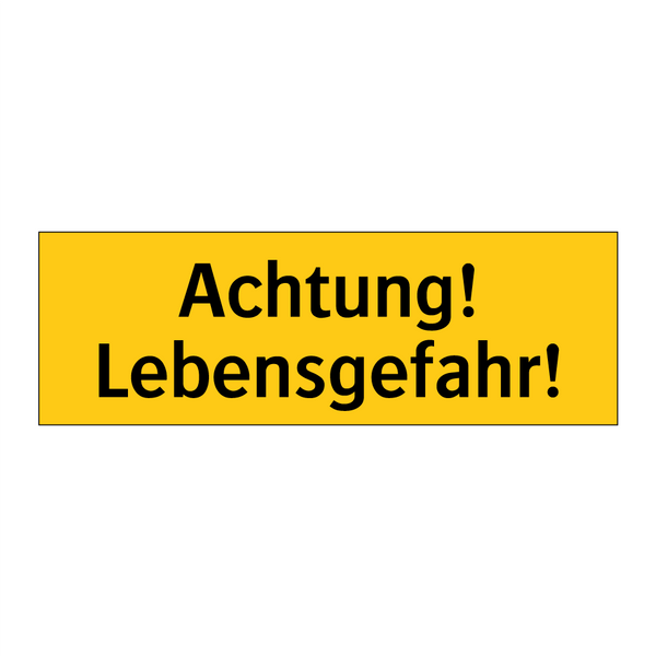 Achtung! Lebensgefahr!