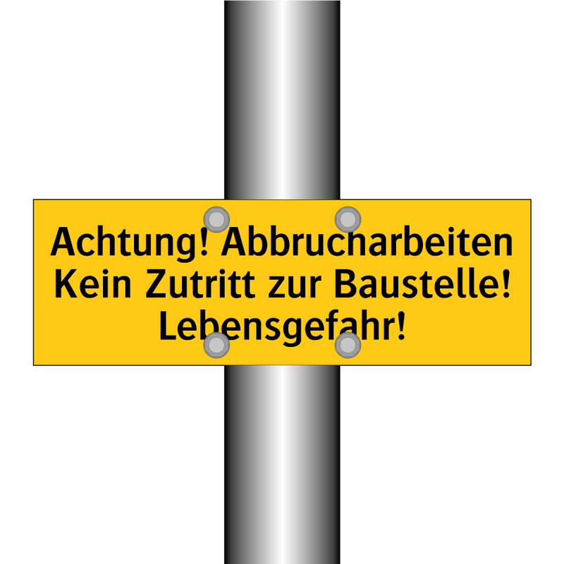 Achtung! Abbrucharbeiten Kein Zutritt zur Baustelle! Lebensgefahr!