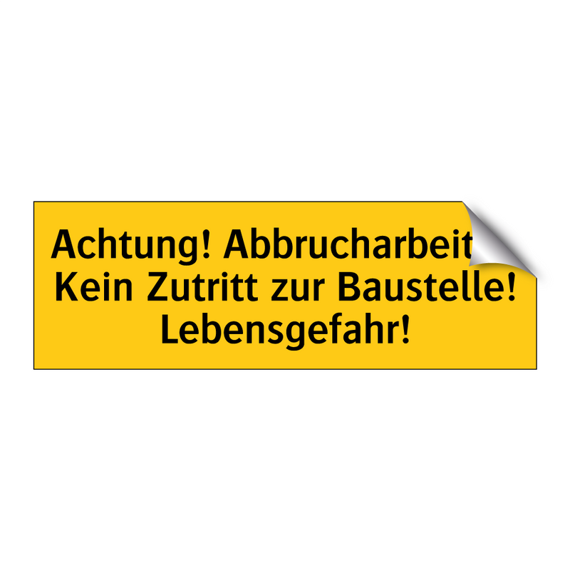 Achtung! Abbrucharbeiten Kein Zutritt zur Baustelle! Lebensgefahr!