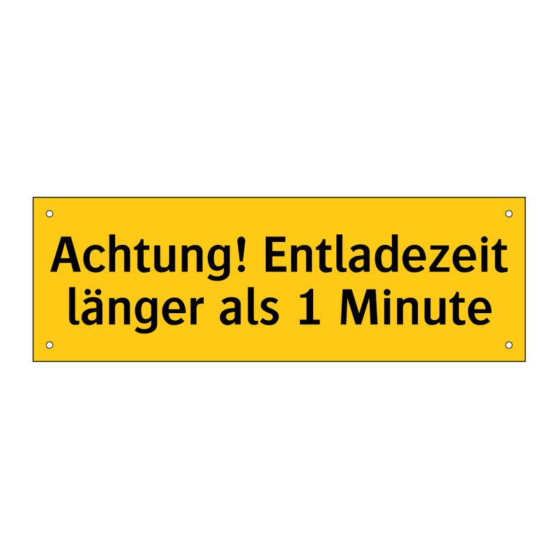 Achtung! Entladezeit länger als 1 Minute