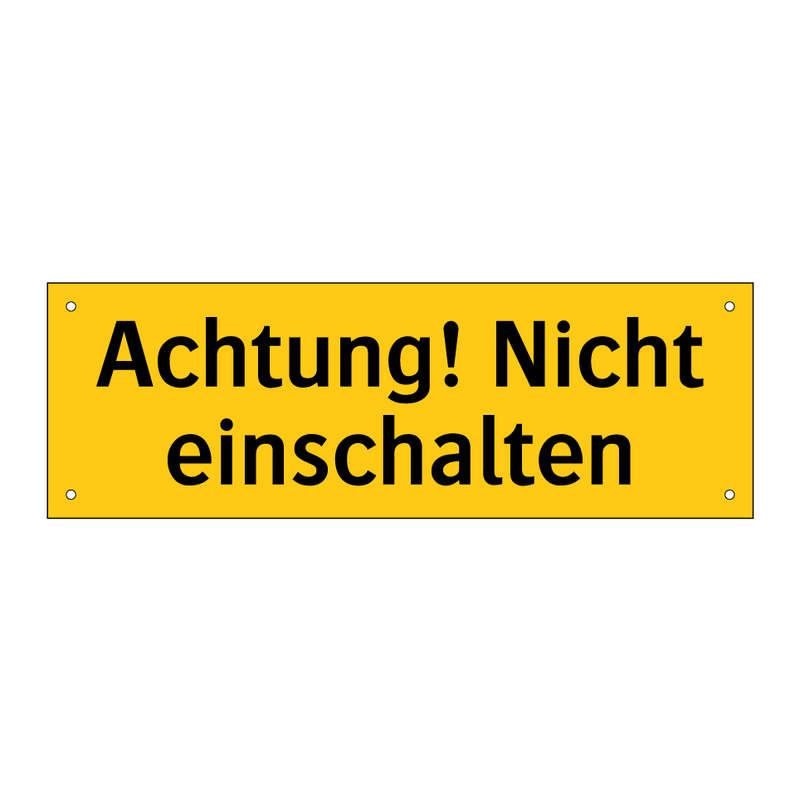 Achtung! Nicht einschalten