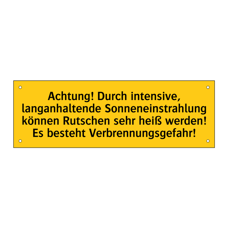 Achtung! Durch intensive, langanhaltende Sonneneinstrahlung können Rutschen sehr heiß werden! Es besteht Verbrennungsgefahr!