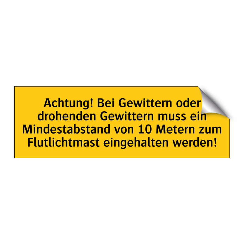 Achtung! Bei Gewittern oder drohenden Gewittern muss ein Mindestabstand von 10 Metern zum Flutlichtmast eingehalten werden!