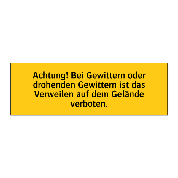 Achtung! Bei Gewittern oder drohenden Gewittern ist das Verweilen auf dem Gelände verboten.