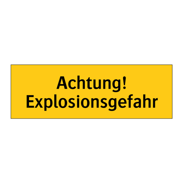 Achtung! Explosionsgefahr