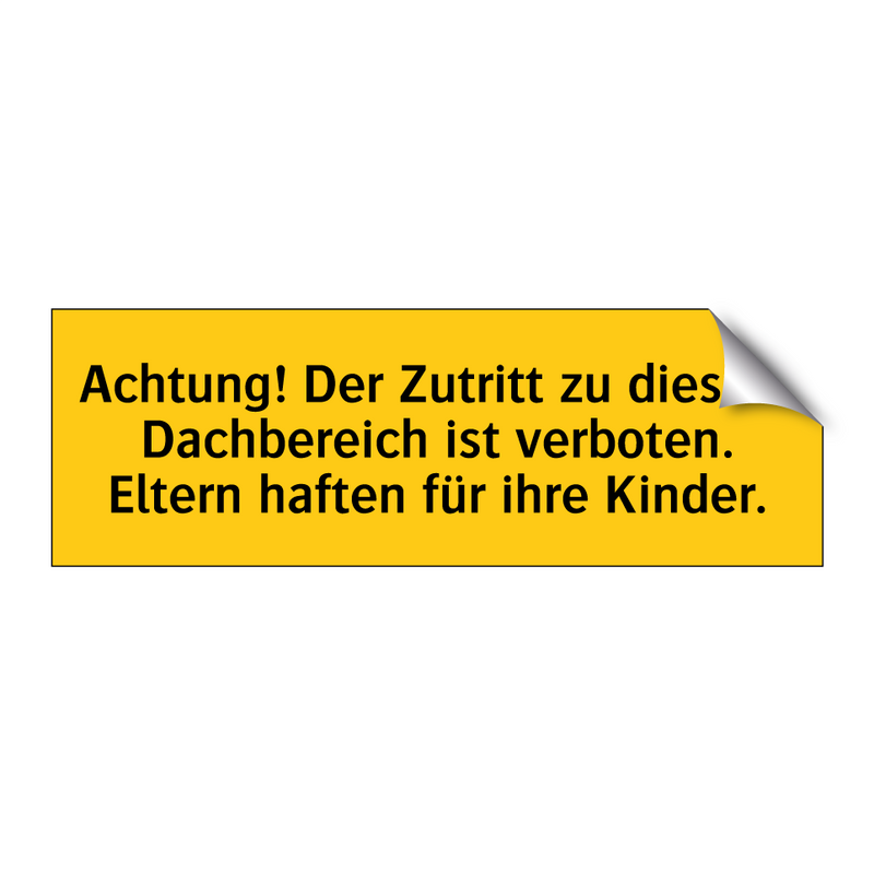 Achtung! Der Zutritt zu diesem Dachbereich ist verboten. Eltern haften für ihre Kinder.