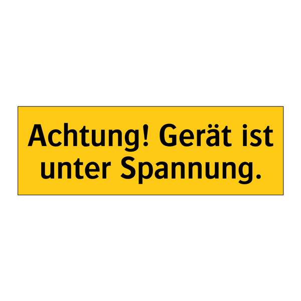 Achtung! Gerät ist unter Spannung.