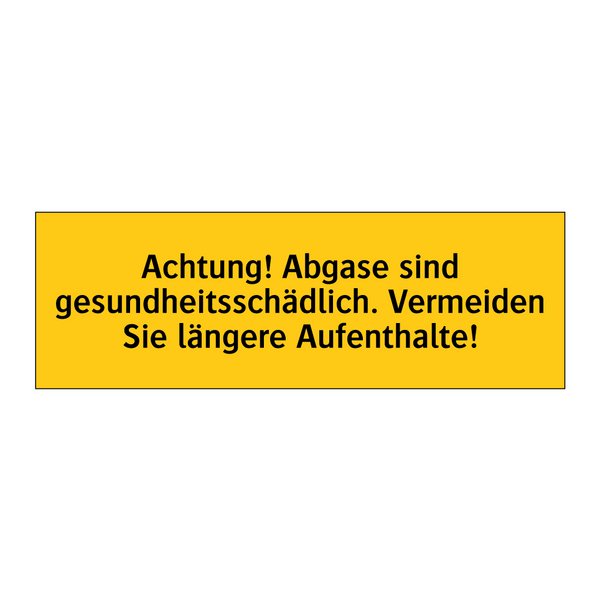 Achtung! Abgase sind gesundheitsschädlich. Vermeiden Sie längere Aufenthalte!