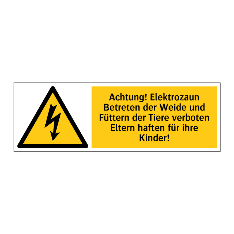 Achtung! Elektrozaun Betreten der Weide und Füttern der Tiere verboten Eltern haften für ihre Kinder!