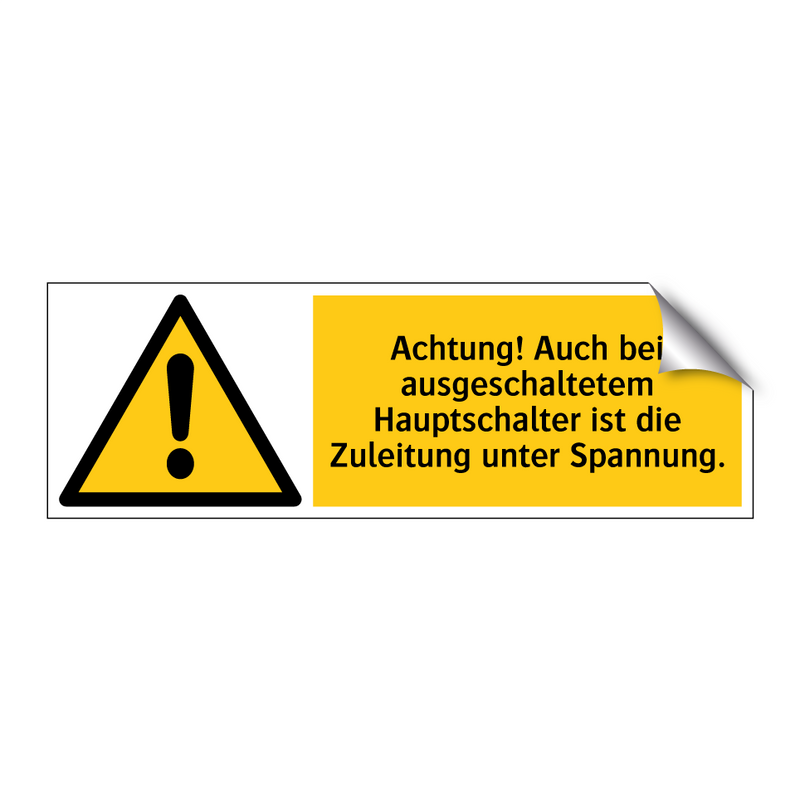 Achtung! Auch bei ausgeschaltetem Hauptschalter ist die Zuleitung unter Spannung.