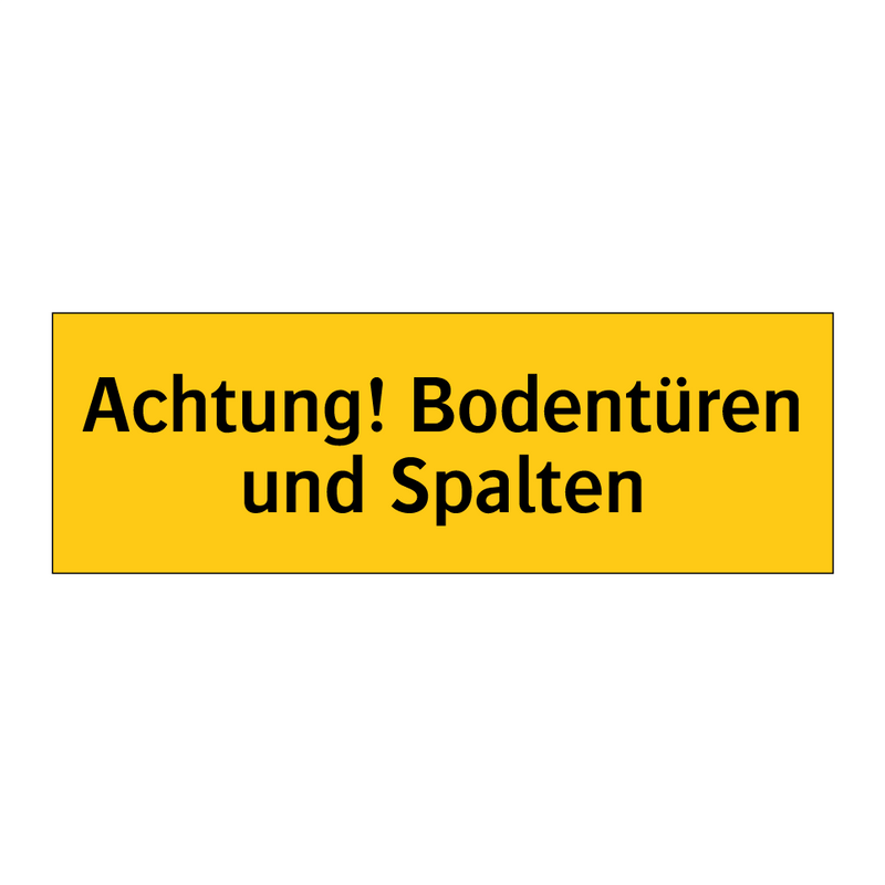 Achtung! Bodentüren und Spalten