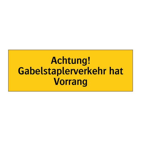 Achtung! Gabelstaplerverkehr hat Vorrang