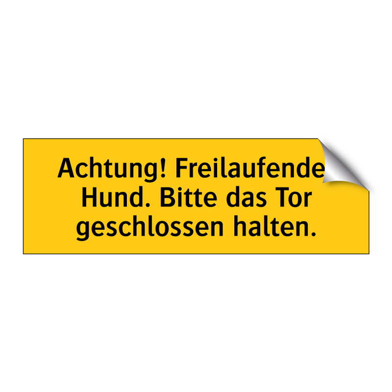 Achtung! Freilaufender Hund. Bitte das Tor geschlossen halten.