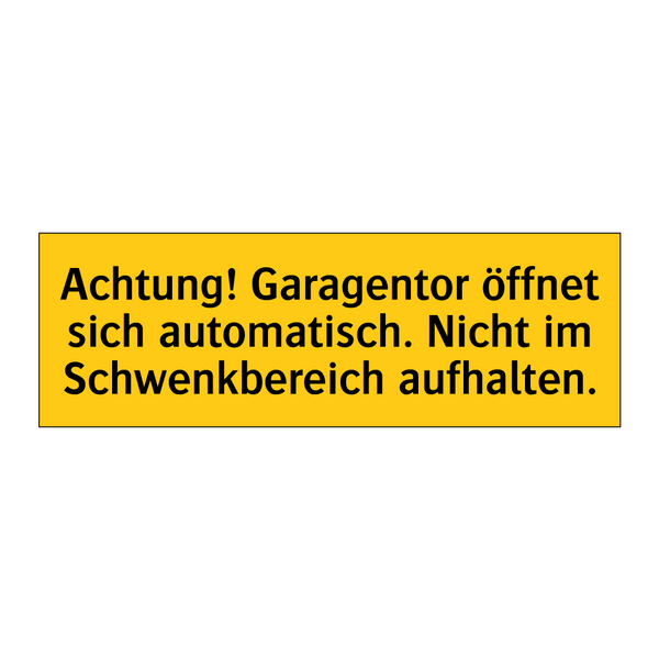 Achtung! Garagentor öffnet sich automatisch. Nicht im Schwenkbereich aufhalten.