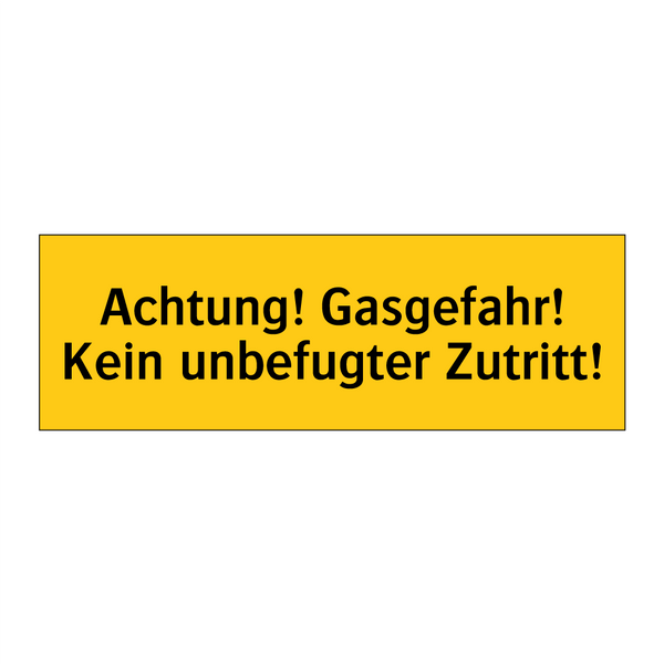 Achtung! Gasgefahr! Kein unbefugter Zutritt!