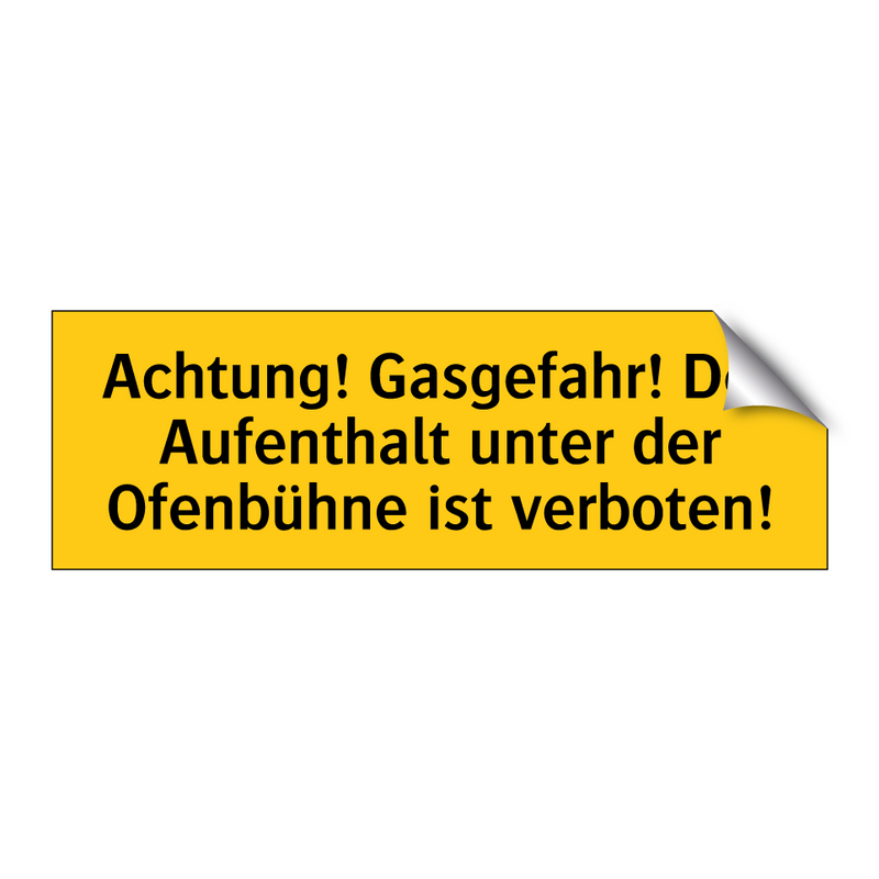 Achtung! Gasgefahr! Der Aufenthalt unter der Ofenbühne ist verboten!