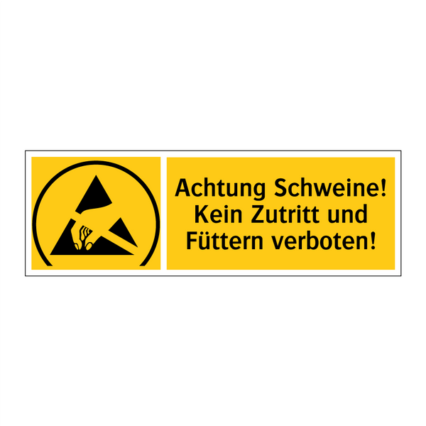 Achtung Schweine! Kein Zutritt und Füttern verboten!