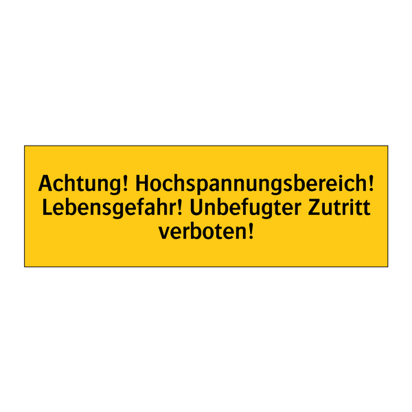 Achtung! Hochspannungsbereich! Lebensgefahr! Unbefugter Zutritt verboten!