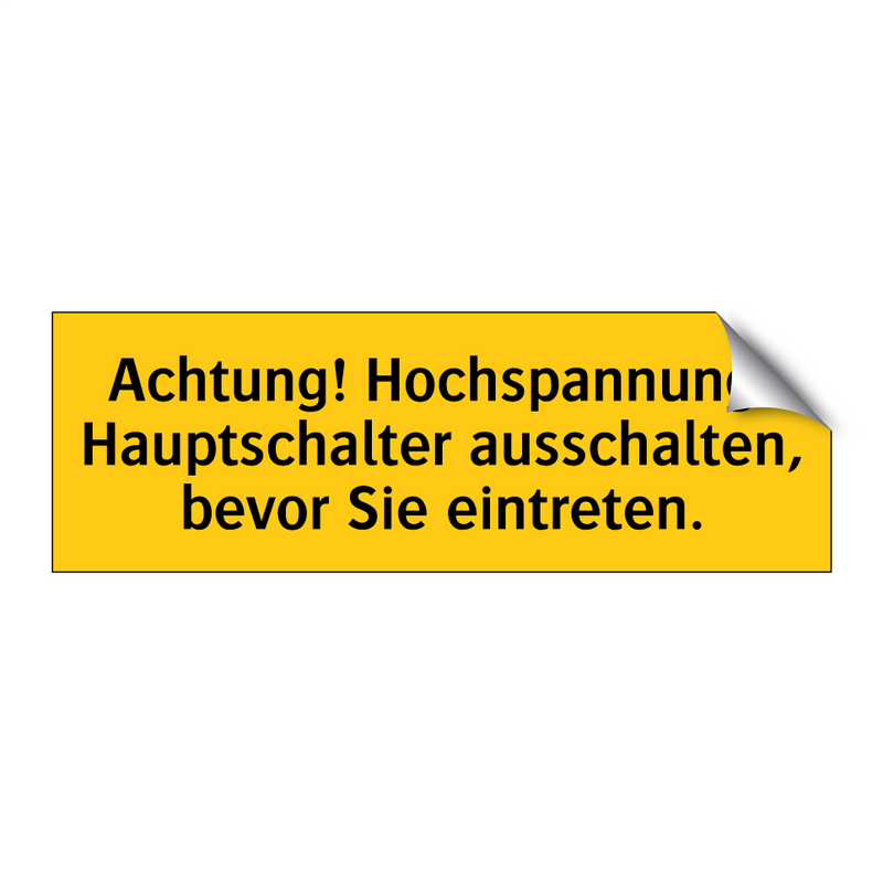 Achtung! Hochspannung! Hauptschalter ausschalten, bevor Sie eintreten.