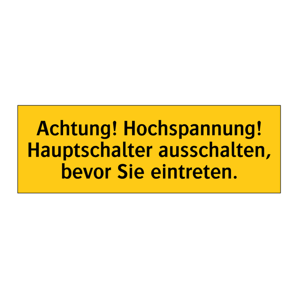 Achtung! Hochspannung! Hauptschalter ausschalten, bevor Sie eintreten.