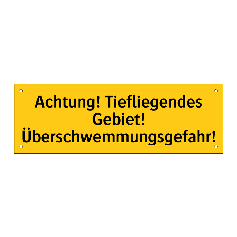 Achtung! Tiefliegendes Gebiet! Überschwemmungsgefahr!