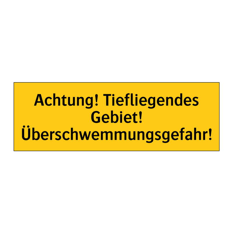 Achtung! Tiefliegendes Gebiet! Überschwemmungsgefahr!