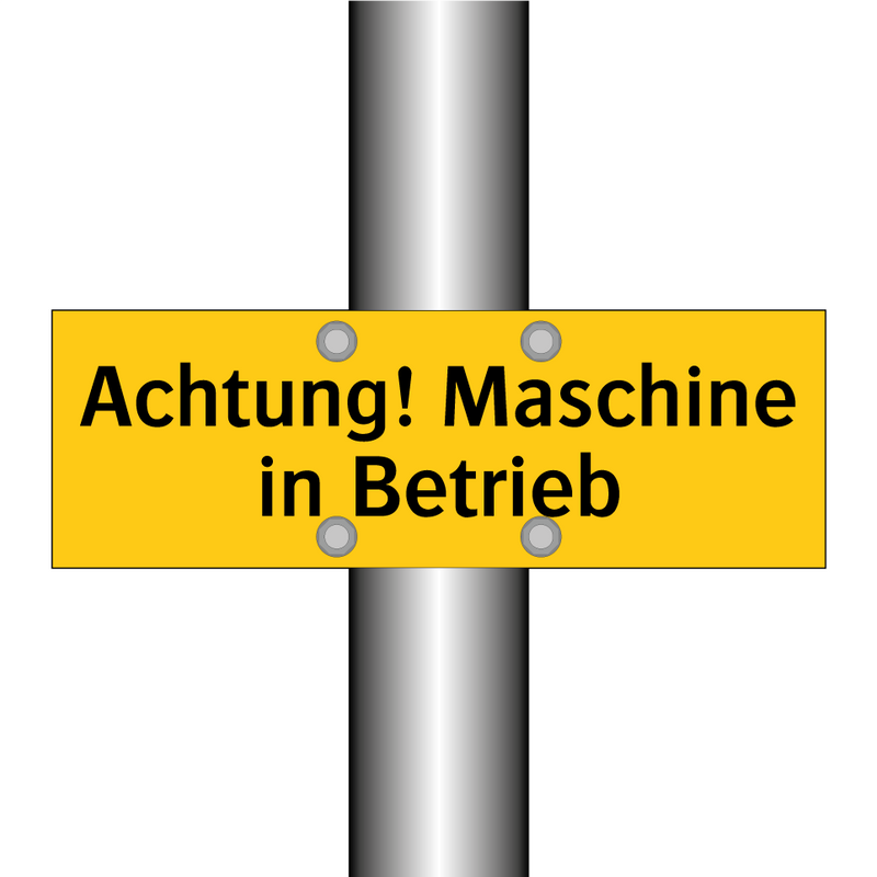 Achtung! Maschine in Betrieb