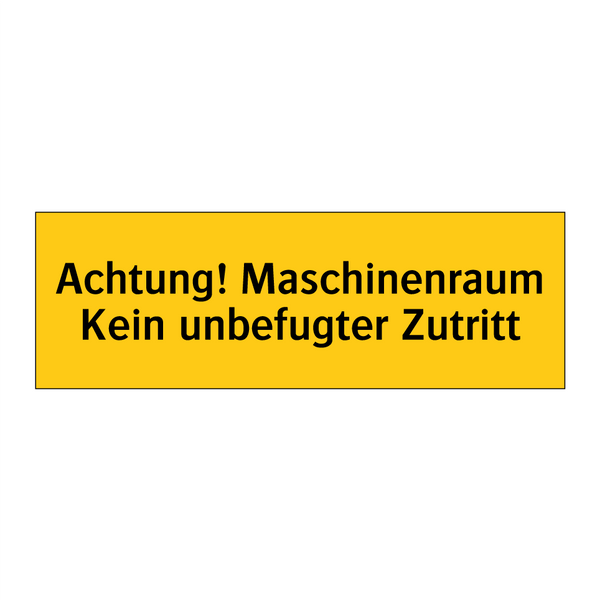 Achtung! Maschinenraum Kein unbefugter Zutritt