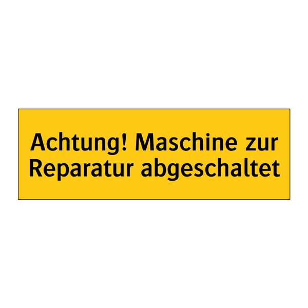 Achtung! Maschine zur Reparatur abgeschaltet