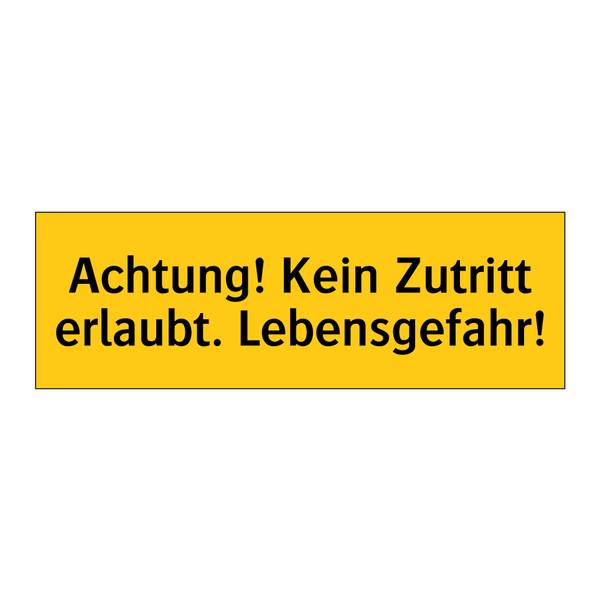 Achtung! Kein Zutritt erlaubt. Lebensgefahr!