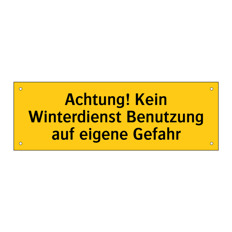 Achtung! Kein Winterdienst Benutzung auf eigene Gefahr