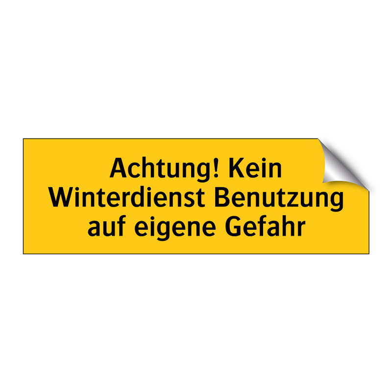 Achtung! Kein Winterdienst Benutzung auf eigene Gefahr