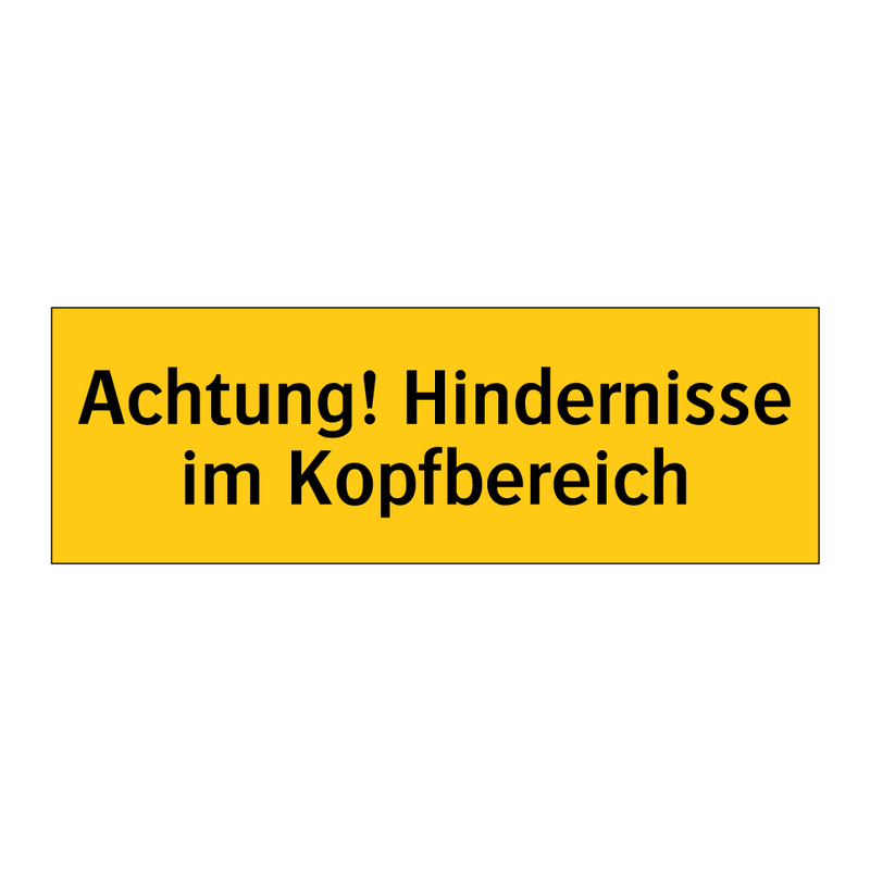 Achtung! Hindernisse im Kopfbereich