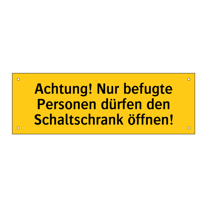 Achtung! Nur befugte Personen dürfen den Schaltschrank öffnen!